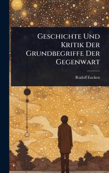Geschichte Und Kritik Der Grundbegriffe Der Gegenwart