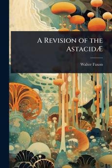 Revision of the AstacidÃ&#134;
