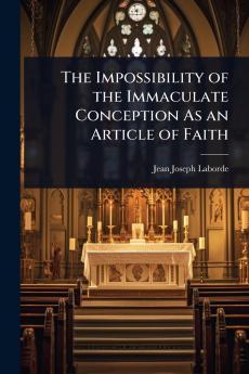 Impossibility of the Immaculate Conception As an Article of Faith