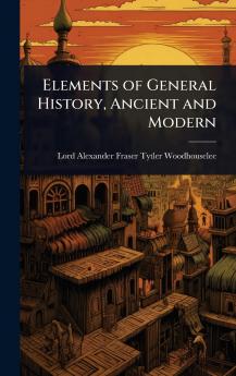 Elements of General History Ancient and Modern