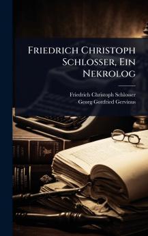 Friedrich Christoph Schlosser Ein Nekrolog
