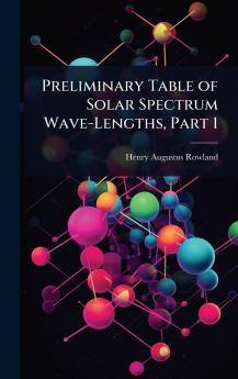 Preliminary Table of Solar Spectrum Wave-Lengths Part 1