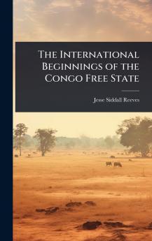 International Beginnings of the Congo Free State