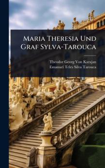 Maria Theresia Und Graf Sylva-Tarouca