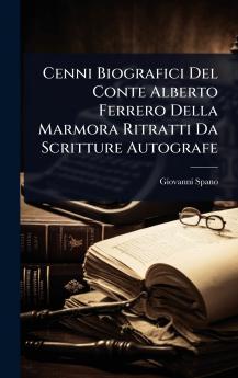 Cenni Biografici Del Conte Alberto Ferrero Della Marmora Ritratti Da Scritture Autografe