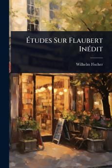 Ã&#137;tudes Sur Flaubert InÃ(c)dit