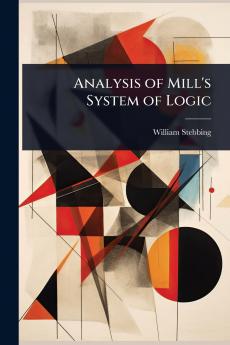 Analysis of Mill's System of Logic