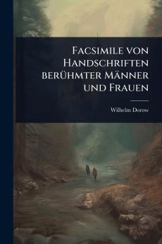 Facsimile von Handschriften berÃ1/4hmter Männer und Frauen