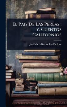 PaÃ-s De Las Perlas; Y Cuentos Californios