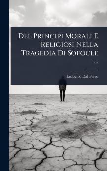 Del Principi Morali E Religiosi Nella Tragedia Di Sofocle ...