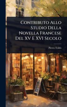 Contributo Allo Studio Della Novella Francese Del XV E XVI Secolo