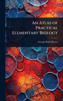 Atlas of Practical Elementary Biology
