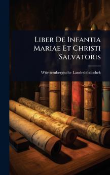 Liber De Infantia Mariae Et Christi Salvatoris