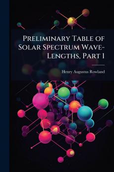 Preliminary Table of Solar Spectrum Wave-Lengths Part 1