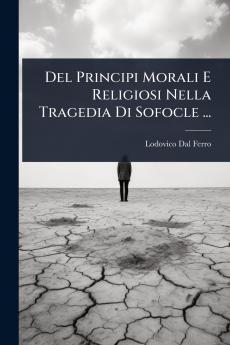 Del Principi Morali E Religiosi Nella Tragedia Di Sofocle ...