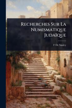 Recherches Sur La Numismatique Judaïque