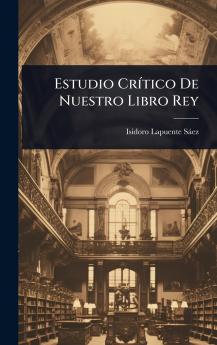 Estudio CrÃ-tico De Nuestro Libro Rey