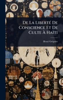 De La LibertÃ(c) De Conscience Et De Culte Ã&#128; Haïti