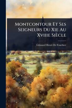 Montcontour Et Ses Seigneurs Du Xie Au Xviiie Siècle