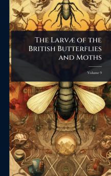 LarvÃ] of the British Butterflies and Moths