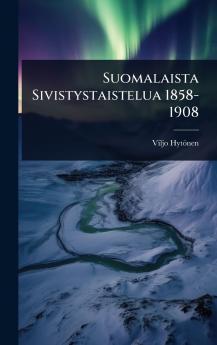 Suomalaista Sivistystaistelua 1858-1908