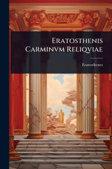 Eratosthenis Carminvm Reliqviae