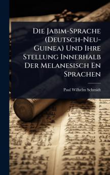 Jabim-Sprache (Deutsch-Neu-Guinea) Und Ihre Stellung Innerhalb Der Melanesisch En Sprachen