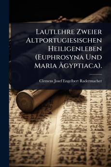 Lautlehre Zweier Altportugiesischen Heiligenleben (Euphrosyna Und Maria Ã&#132;gyptiaca).
