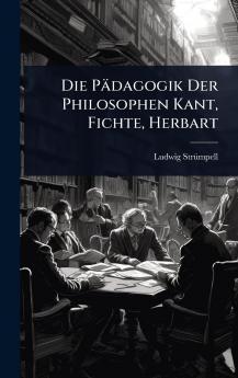 Pädagogik Der Philosophen Kant Fichte Herbart