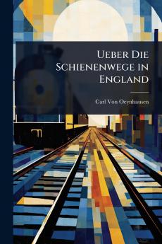 Ueber Die Schienenwege in England