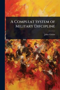 Compleat System of Military Difcipline