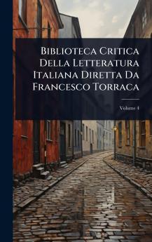 Biblioteca Critica Della Letteratura Italiana Diretta Da Francesco Torraca