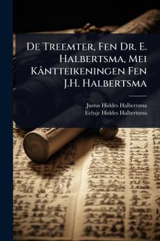 De Treemter Fen Dr. E. Halbertsma Mei Kântteikeningen Fen J.H. Halbertsma