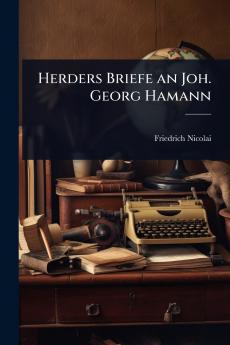 Herders Briefe an Joh. Georg Hamann
