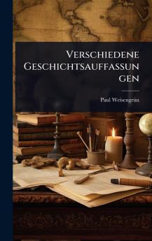 Verschiedene Geschichtsauffassungen