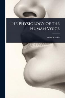 Physiology of the Human Voice