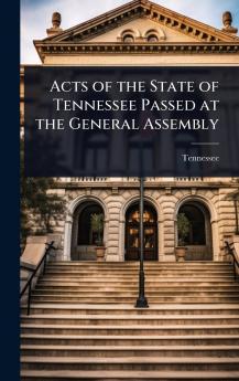 Acts of the State of Tennessee Passed at the General Assembly