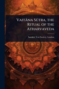Vaitâna SÃ»tra the Ritual of the Atharvaveda