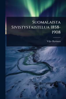 Suomalaista Sivistystaistelua 1858-1908