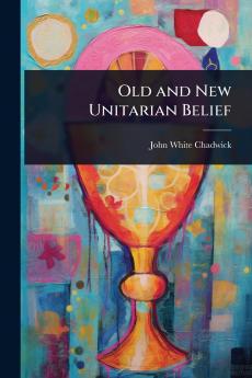 Old and New Unitarian Belief