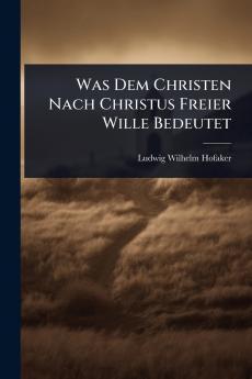 Was Dem Christen Nach Christus Freier Wille Bedeutet