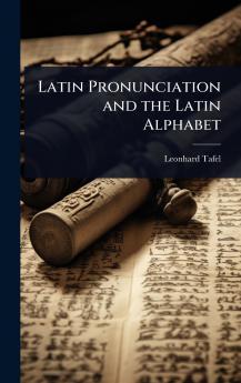 Latin Pronunciation and the Latin Alphabet