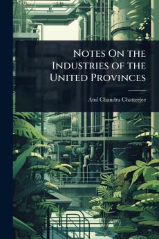 Notes On the Industries of the United Provinces