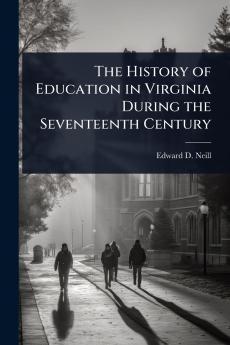 History of Education in Virginia During the Seventeenth Century