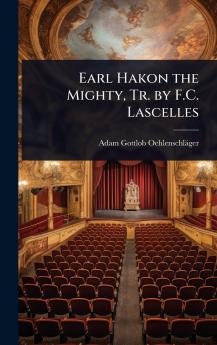 Earl Hakon the Mighty Tr. by F.C. Lascelles