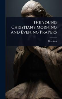 Young Christian's Morning and Evening Prayers