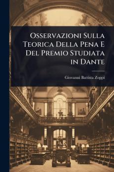 Osservazioni Sulla Teorica Della Pena E Del Premio Studiata in Dante