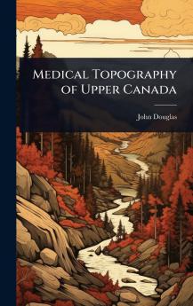 Medical Topography of Upper Canada
