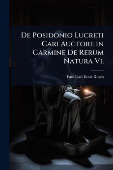 De Posidonio Lucreti Cari Auctore in Carmine De Rerum Natura Vi.
