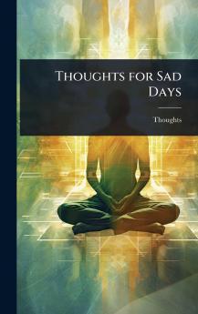 Thoughts for Sad Days